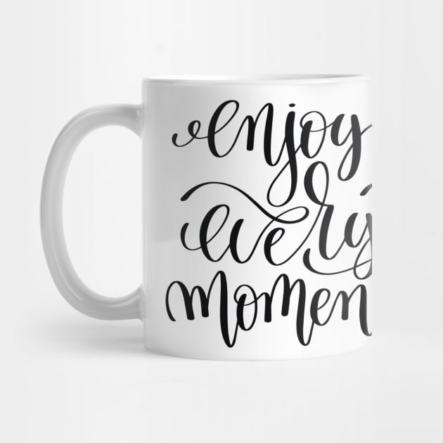 Enjoy Every Moment Inspirational Quotes by ProjectX23Red